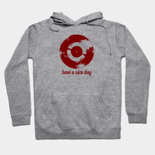 Have A Nice Day Red Vinyl Record Hoodie